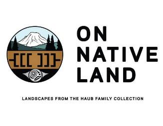 On Native Land: Landscapes from the Haub Family Collection